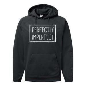 Perfectly Imperfect Funny Statement  Performance Fleece Hoodie