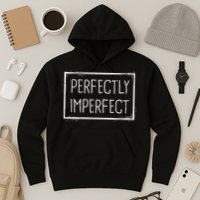 Perfectly Imperfect Funny Statement  Hoodie