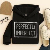 Perfectly Imperfect Funny Statement  Hoodie