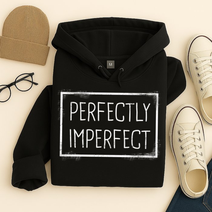 Perfectly Imperfect Funny Statement  Hoodie