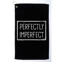 Perfectly Imperfect Funny Statement  Golf Towel