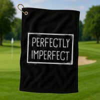 Perfectly Imperfect Funny Statement  Golf Towel