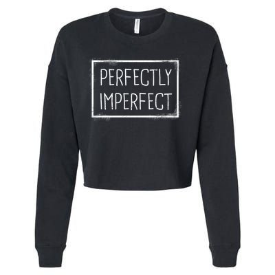 Perfectly Imperfect Funny Statement  Cropped Pullover Crew