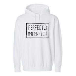 Perfectly Imperfect Funny Statement  Garment-Dyed Fleece Hoodie