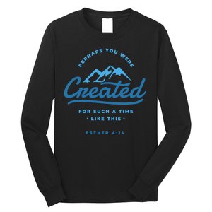 Perhaps You Were Created Bible Verse Long Sleeve Shirt