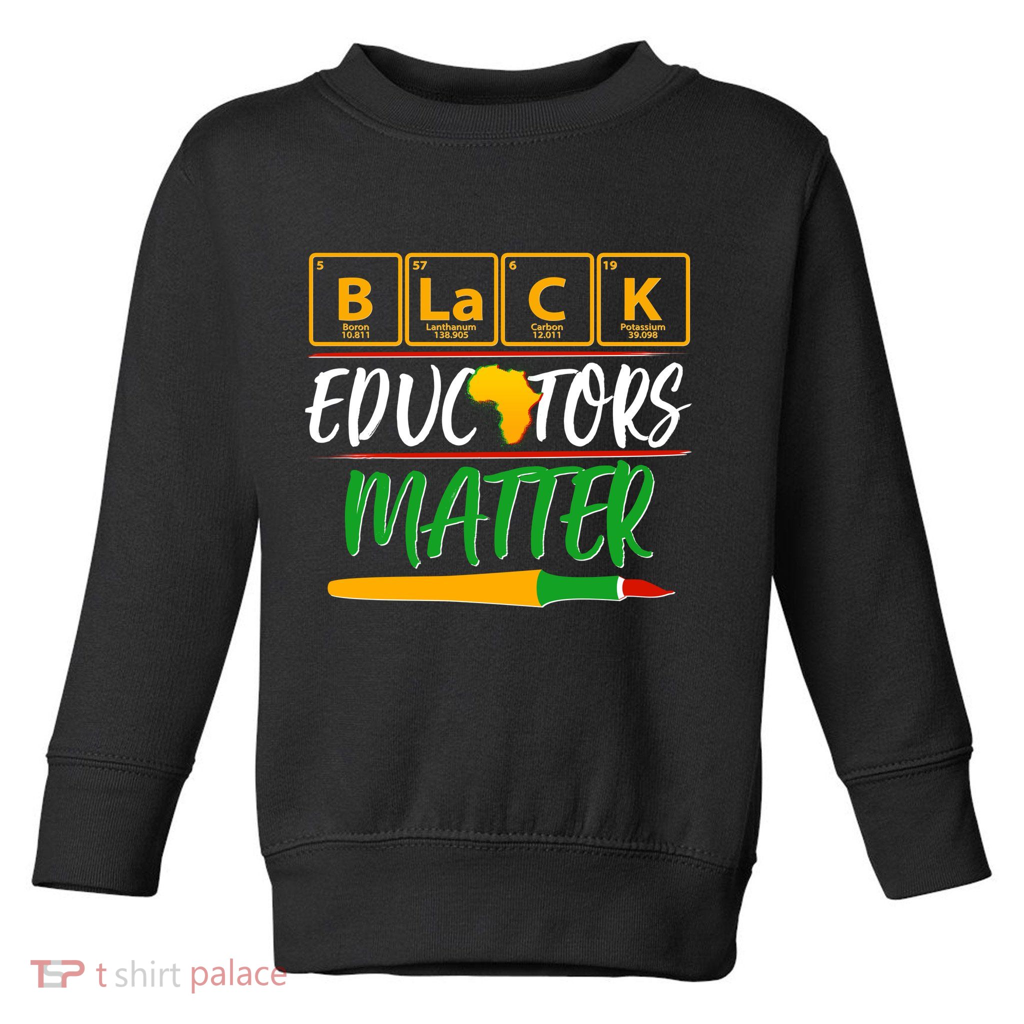 Periodic Table Black Educators Matter Toddler Sweatshirt