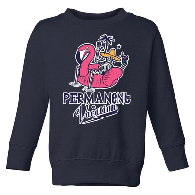 Permanent Vacation Toddler Sweatshirt