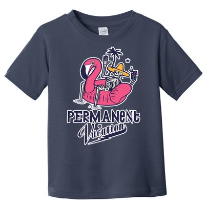 Permanent Vacation Toddler T-Shirt