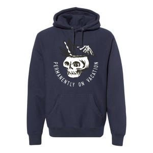 Permanently On Vacation Premium Hoodie