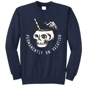 Permanently On Vacation Tall Sweatshirt