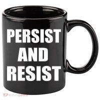 Persist And Resist 11oz C Handle Ceramic Mug