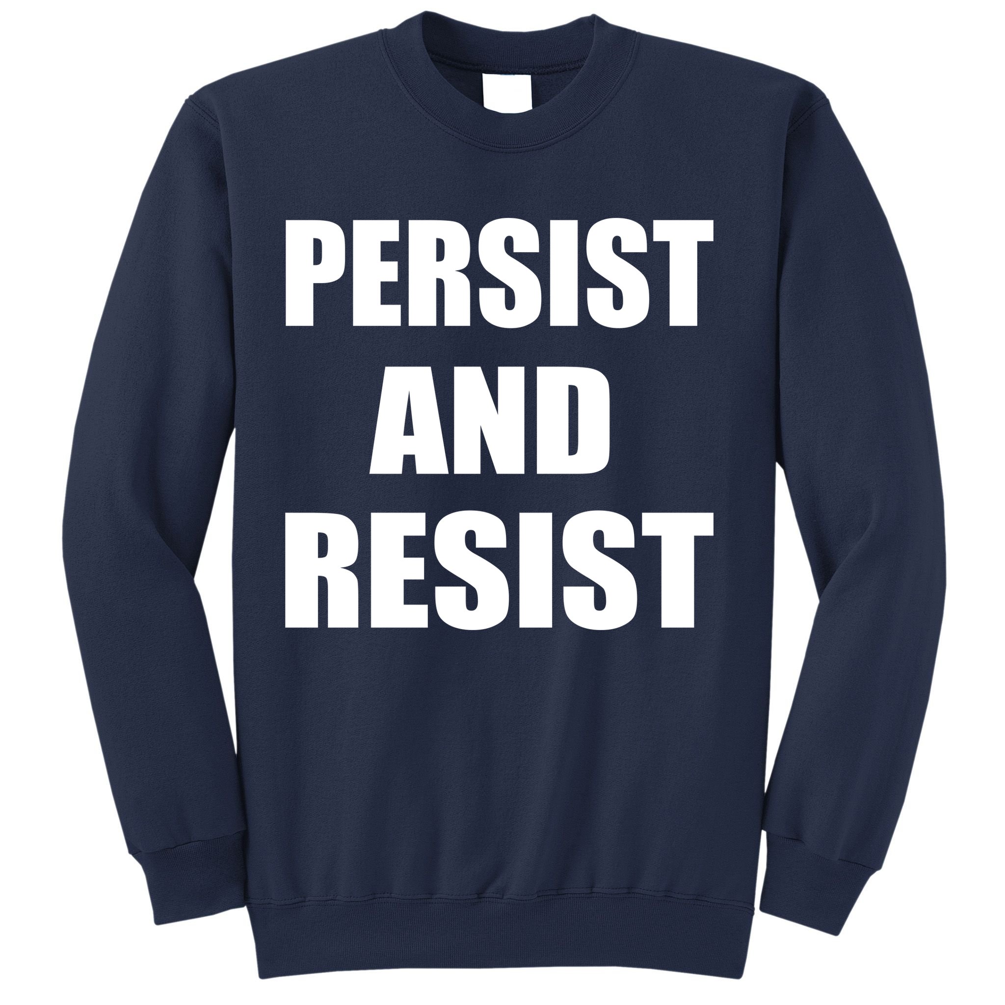 Persist And Resist Sweatshirt