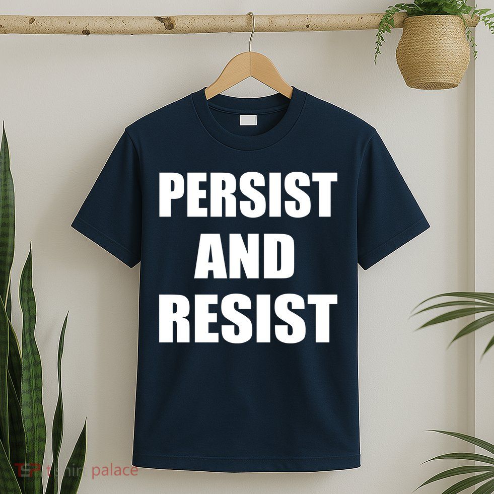 Persist And Resist T-Shirt