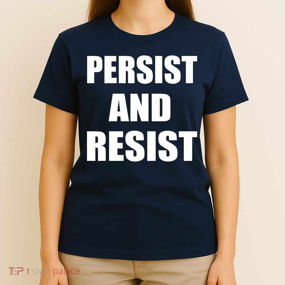Persist And Resist T-Shirt