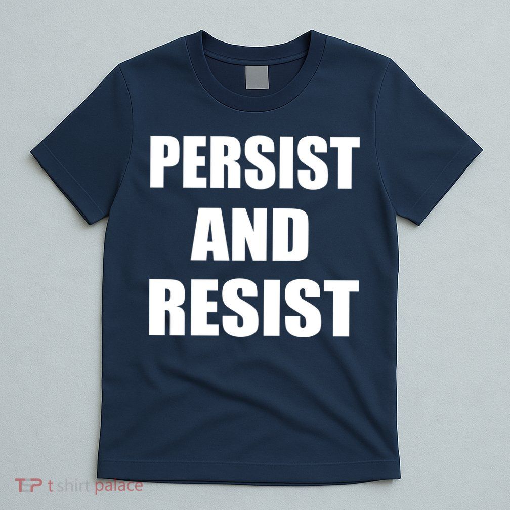 Persist And Resist T-Shirt