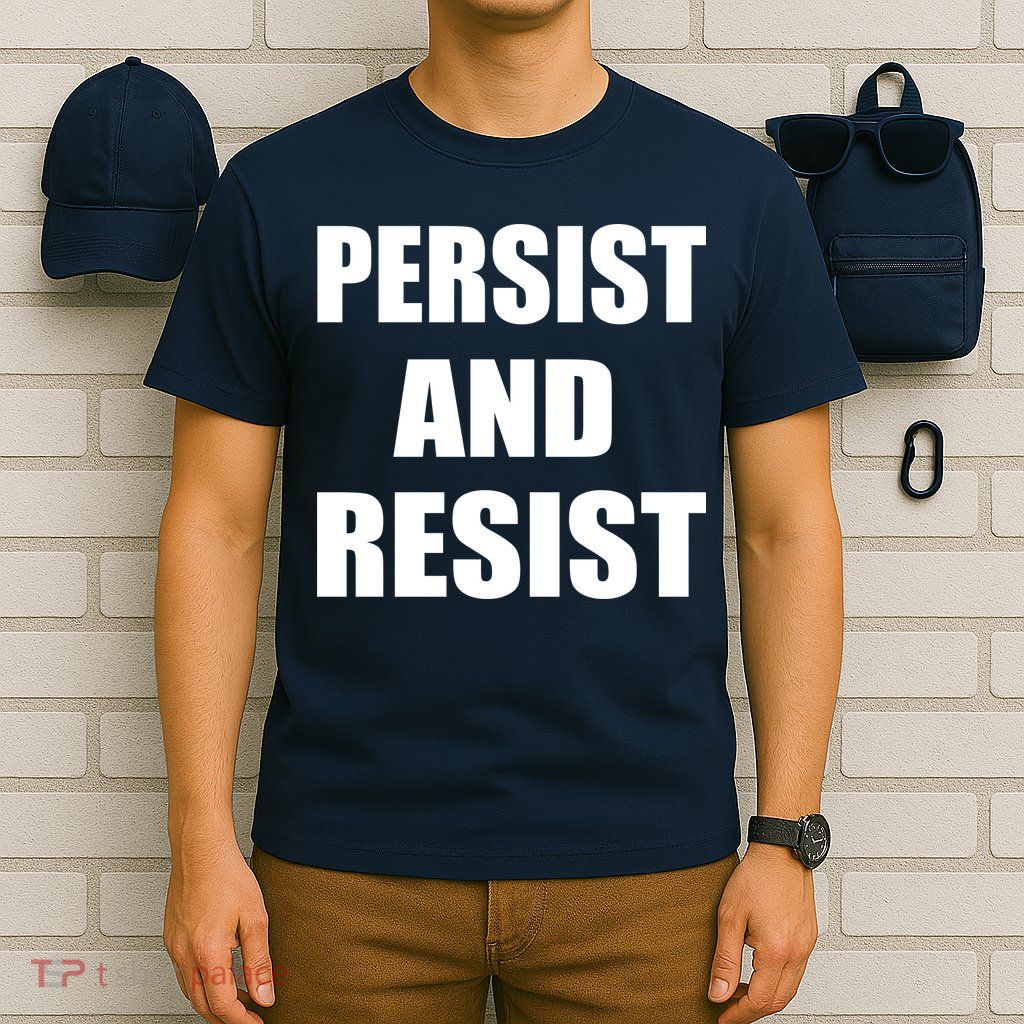 Persist And Resist T-Shirt