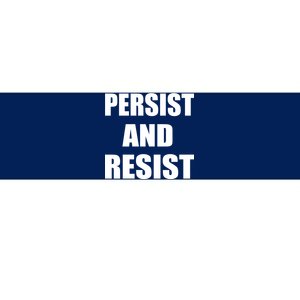 Persist And Resist Bumper Sticker