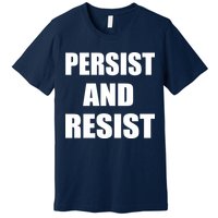 Persist And Resist Premium T-Shirt