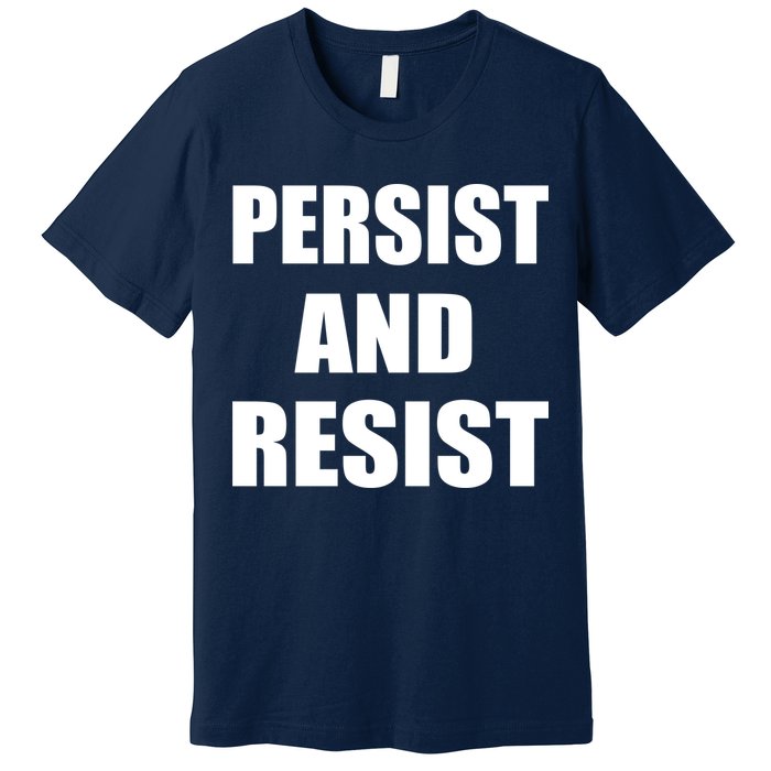 Persist And Resist Premium T-Shirt