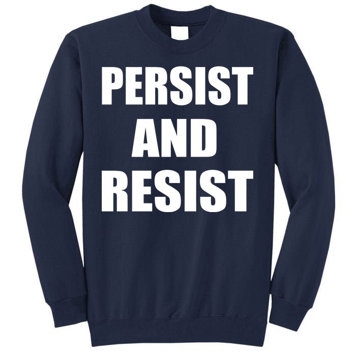 Persist And Resist Tall Sweatshirt