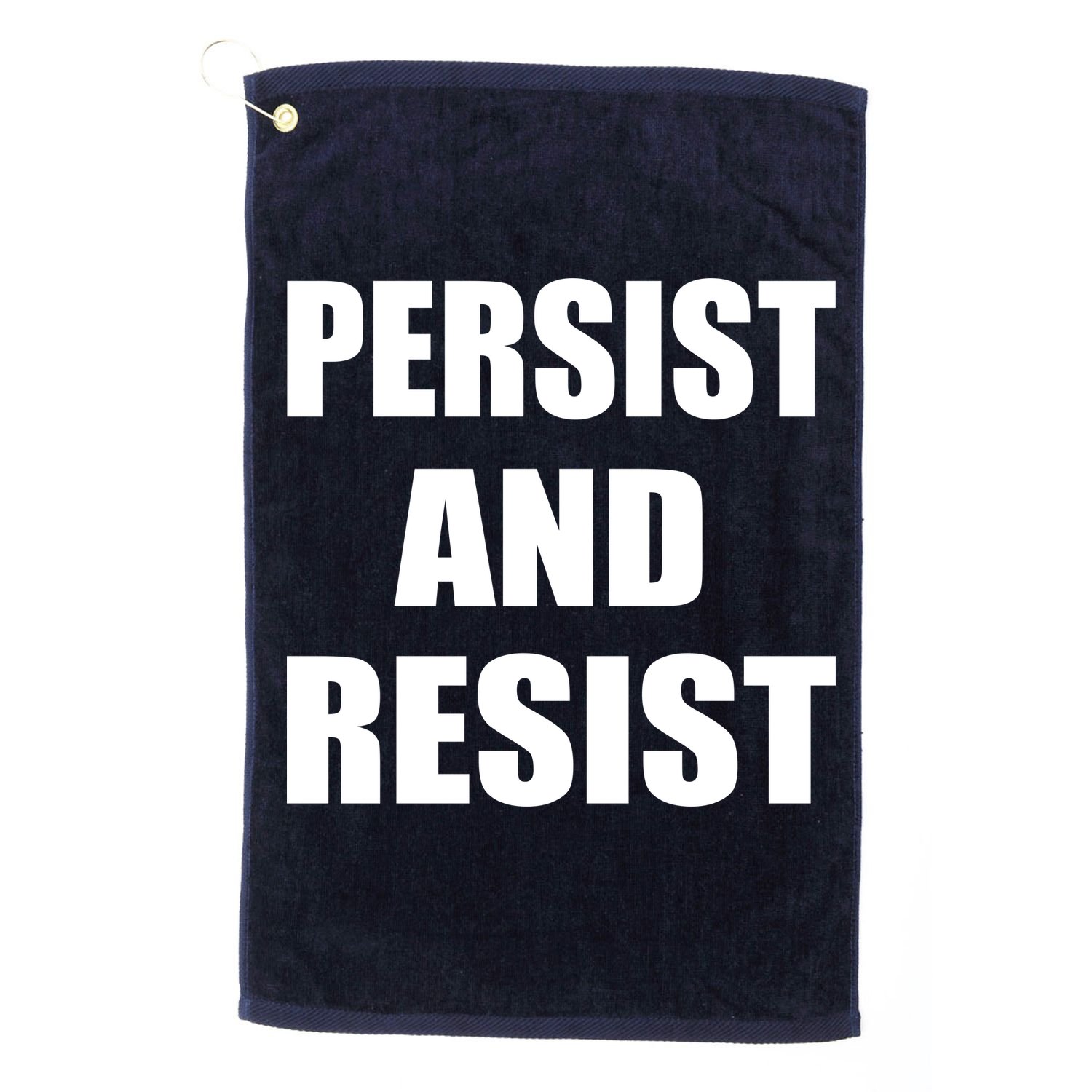 Persist And Resist Golf Towel