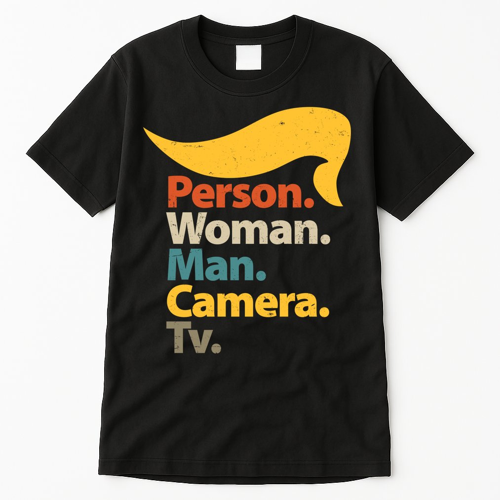 Person Woman Man Camera TV Trump Hair Tall T-Shirt