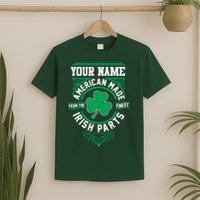 Personalize American Made Irish Parts St Patrick's Day T-Shirt