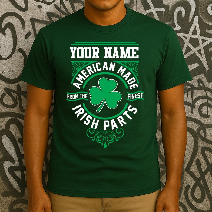 Personalize American Made Irish Parts St Patrick's Day T-Shirt