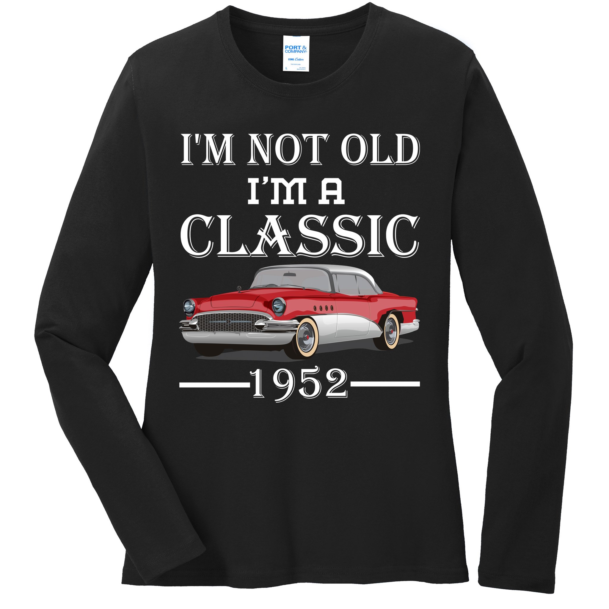 Personalize Birthday Year I'm not Old I'm a Classic Car Ladies Long Sleeve Shirt