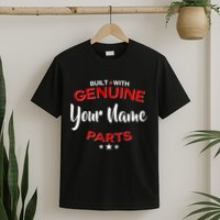 Personalize Built With Genuine Parts Custom Name T-Shirt