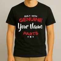 Personalize Built With Genuine Parts Custom Name T-Shirt