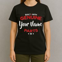 Personalize Built With Genuine Parts Custom Name T-Shirt