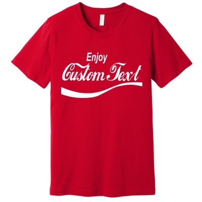 Personalize Enjoy Custom Text Name Spoof Logo Premium T-Shirt