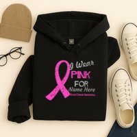 Personalize I Wear Pink For My Custom Breast Cancer Hoodie