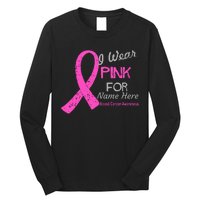 Personalize I Wear Pink For My Custom Breast Cancer Long Sleeve Shirt