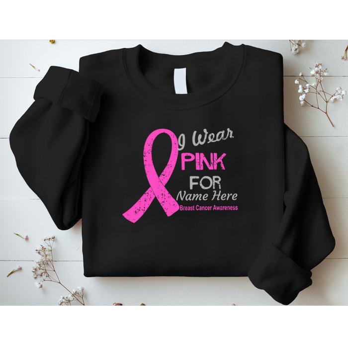 Personalize I Wear Pink For My Custom Breast Cancer Sweatshirt