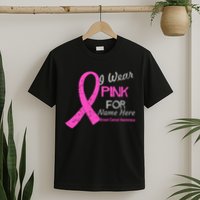 Personalize I Wear Pink For My Custom Breast Cancer T-Shirt