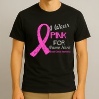 Personalize I Wear Pink For My Custom Breast Cancer T-Shirt