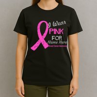 Personalize I Wear Pink For My Custom Breast Cancer T-Shirt