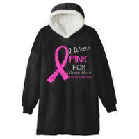 Personalize I Wear Pink For My Custom Breast Cancer Hooded Wearable Blanket