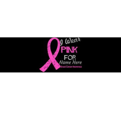 Personalize I Wear Pink For My Custom Breast Cancer Bumper Sticker