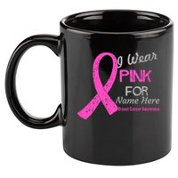 Personalize I Wear Pink For My Custom Breast Cancer 11oz C Handle Ceramic Mug