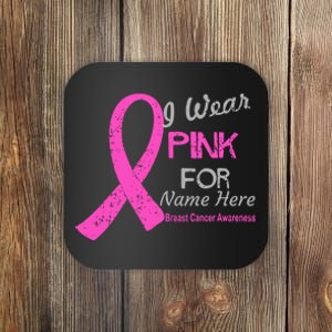 Personalize I Wear Pink For My Custom Breast Cancer Coaster