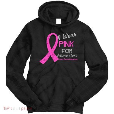 Personalize I Wear Pink For My Custom Breast Cancer Tie Dye Hoodie