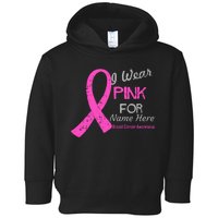 Personalize I Wear Pink For My Custom Breast Cancer Toddler Hoodie