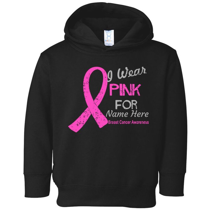 Personalize I Wear Pink For My Custom Breast Cancer Toddler Hoodie