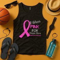 Personalize I Wear Pink For My Custom Breast Cancer Tank Top