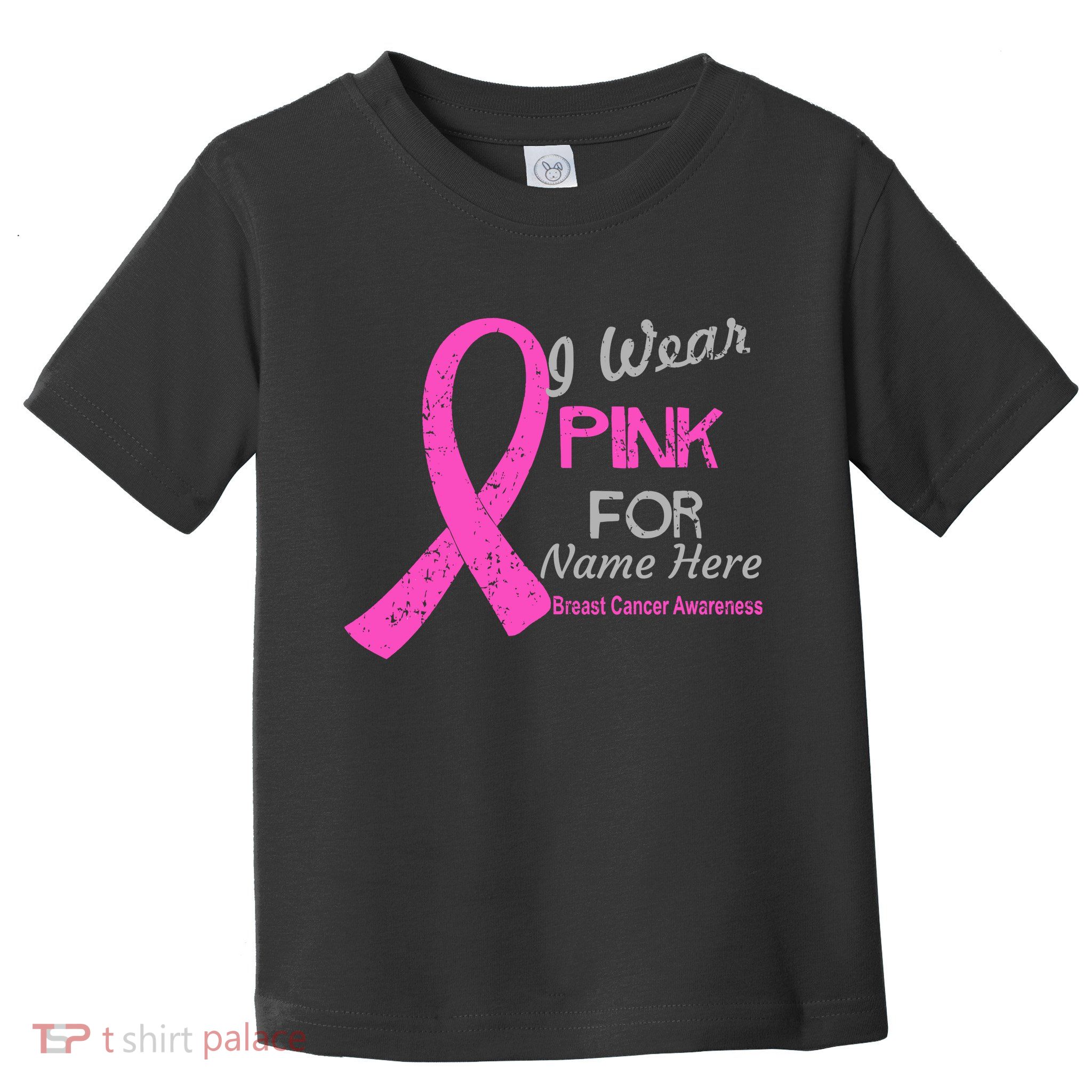 Personalize I Wear Pink For My Custom Breast Cancer Toddler T-Shirt