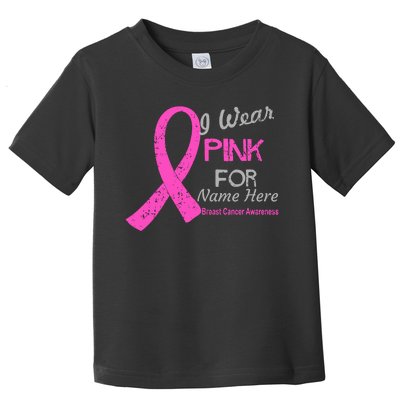 Personalize I Wear Pink For My Custom Breast Cancer Toddler T-Shirt