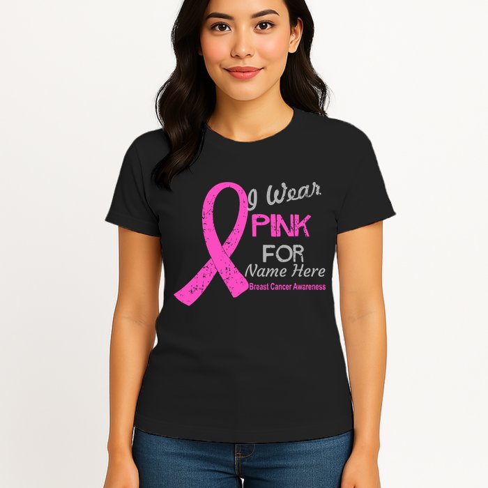 Personalize I Wear Pink For My Custom Breast Cancer Womens T-Shirt